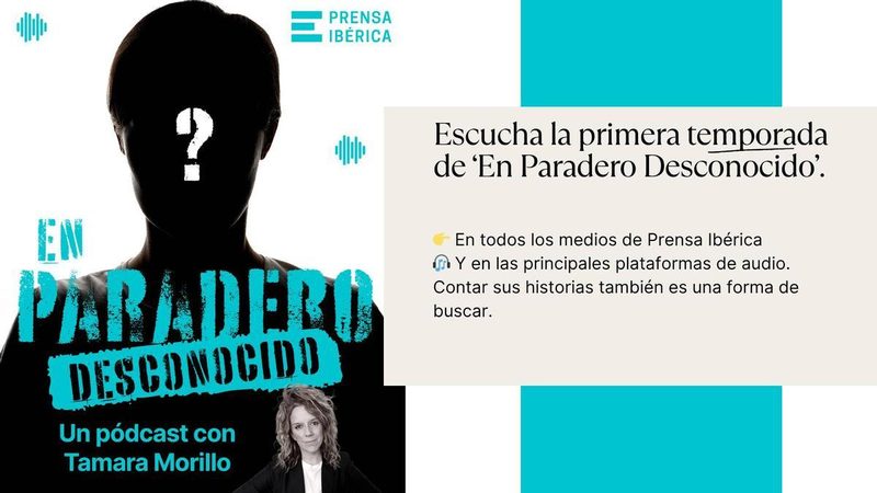 Prensa Ibérica lanza 'En Paradero Desconocido', pódcast que investiga desapariciones sin resolver en España