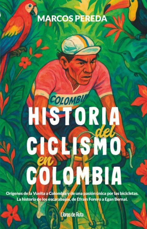 Colombia transforma el ciclismo en una pasión nacional e historia vibrante